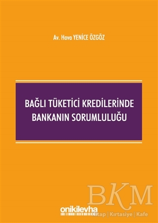 Bağlı Tüketici Kredilerinde Bankanın Sorumluluğu - On İki Levha Yayınları