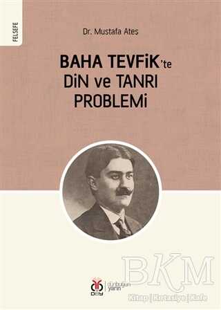 Baha Tevfik`te Din ve Tanrı Problemi - DBY Yayınları