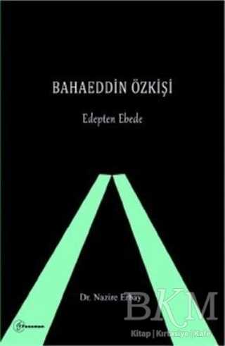Bahaeddin Özkişi - Edepten Ebede - Fenomen Yayıncılık