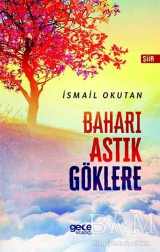 Baharı Astık Göklere - Gece Kitaplığı
