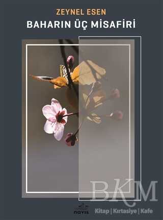 Baharın Üç Misafiri - Navis Yayınları