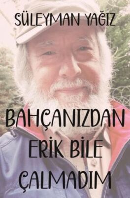 Bahçanızdan Erik Bile Çalmadım - 1