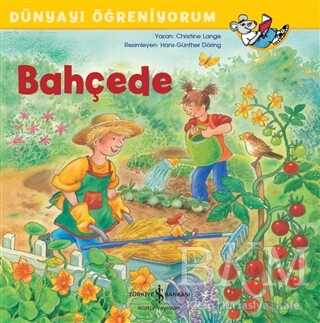 Bahçede - Dünyayı Öğreniyorum - İş Bankası Kültür Yayınları