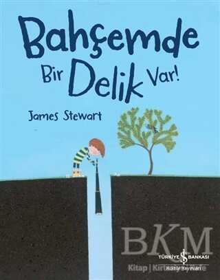 Bahçemde Bir Delik Var! - İş Bankası Kültür Yayınları