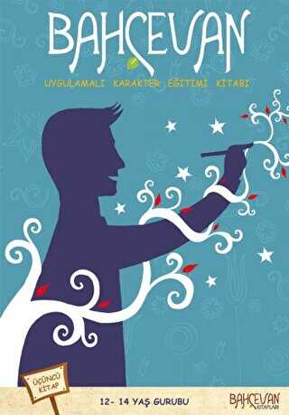 Bahçevan Uygulamalı Karakter Eğitimi Kitabı 3. Kitap 12 - 14 Yaş Grubu - Bahçevan Kitapları - Erkam