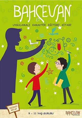 Bahçevan Uygulamalı Karakter Eğitimi Kitabı 3. Kitap 9 - 11 Yaş Grubu - Bahçevan Kitapları - Erkam