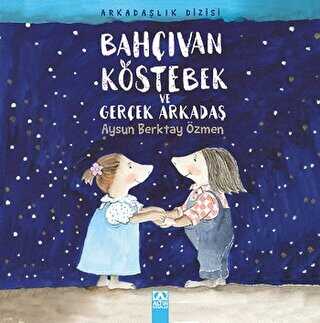 Bahçıvan Köstebek ve Gerçek Arkadaş - Altın Kitaplar