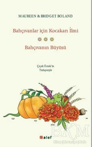 Bahçıvanlar için Kocakarı İlmi - Bahçıvanın Büyüsü - Alef Yayınevi