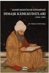 Bahri Memlükler Döneminde Dımaşk Kadılkudatları 1266-1382 - Kitap Dünyası Yayınları
