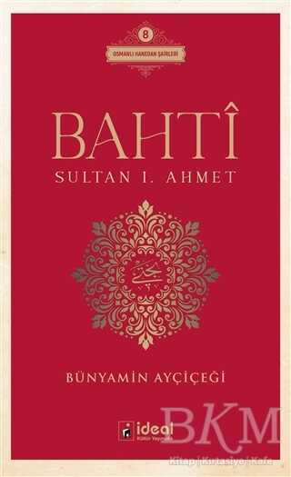 Bahti - Sultan 1. Ahmet - İdeal Kültür Yayıncılık