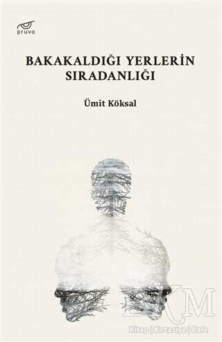 Bakakaldığı Yerlerin Sıradanlığı - Pruva Yayınları