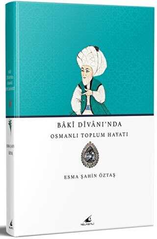 Baki Divanı’nda Osmanlı Toplum Hayatı - Yelkenli Yayınevi