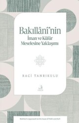 Bakıllânî’nin İman ve Ku¨fu¨r Meselesine Yaklaşımı - Fecr Yayınları
