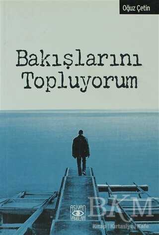 Bakışlarını Topluyorum - Aşiyan Yayınları