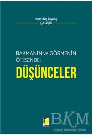 Bakmanın ve Görmenin Ötesinde: Düşünceler - Adalet Yayınevi