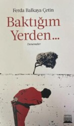 Baktığım Yerden - Anatolia Kitap