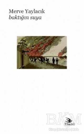 Baktığın Suya - Ebabil Yayınları