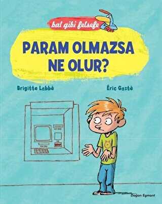 Bal Gibi Felsefe - Param Olmazsa Ne Olur? - Doğan Egmont Yayıncılık