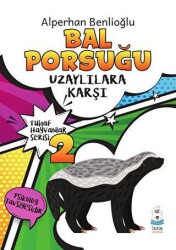Bal Porsuğu Uzaylılara Karşı - Tuhaf Hayvanlar Serisi 2 - Luna Çocuk Yayınları