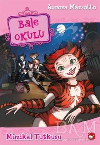 Bale Okulu 7 - Müzikal Tutkusu - Beyaz Balina Yayınları