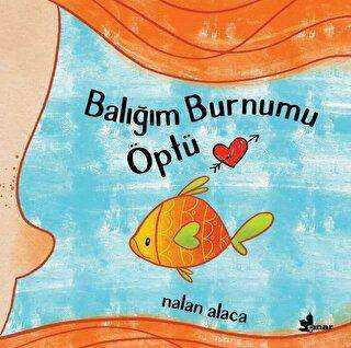 Balığım Burnumu Öptü - Çınar Yayınları