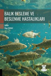Balık Besleme ve Beslenme Hastalıkları - Akademisyen Kitabevi