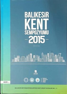 Balıkesir Kent Sempozyumu 2015 Bildiriler Kitabı - 1