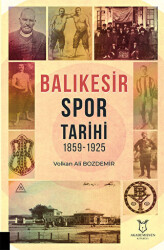 Balıkesir Spor Tarihi 1859-1925 - Akademisyen Kitabevi