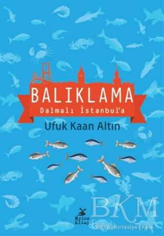 Balıklama Dalmalı İstanbul`a - Mylos Kitap