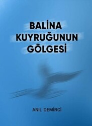Balina Kuyruğunun Gölgesi - Anıl Demirci Kitapları