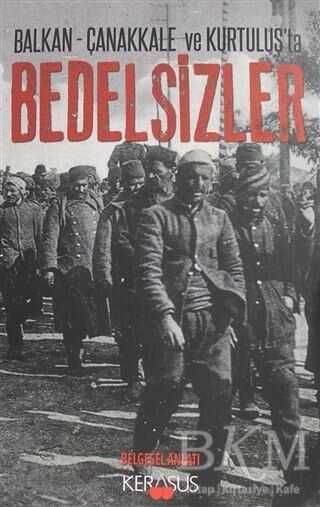 Balkan - Çanakkale ve Kurtuluş`ta Bedelsizler - Kerasus Yayınları