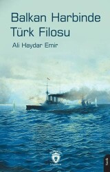 Balkan Harbinde Türk Filosu - Dorlion Yayınları