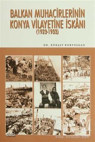 Balkan Muhacirlerinin Konya Vilayetine İskanı - Çizgi Kitabevi Yayınları
