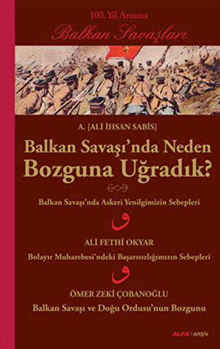 Balkan Savaşı’nda Neden Bozguna Uğradık? - Alfa Yayınları