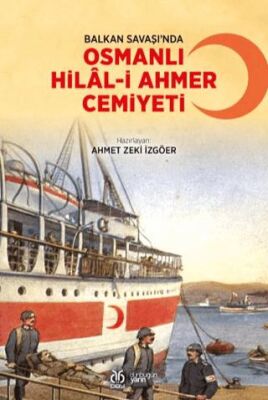 Balkan Savaşı’nda Osmanlı Hilal-i Ahmer Cemiyeti - 1