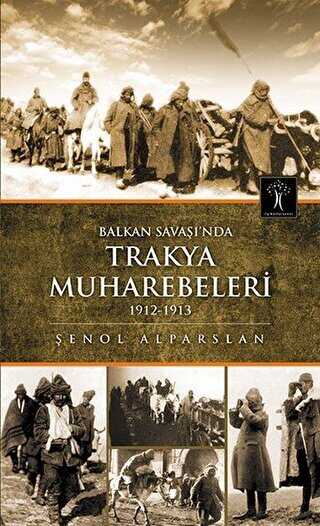 Balkan Savaşı`nda Trakya Muhabereleri 1912 - 1913