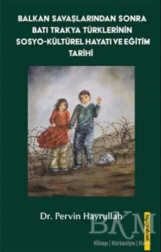 Balkan Savaşlarından Sonra Batı Trakya Türklerinin Sosyo-Kültürel Hayatı ve Eğitim Tarihi - Biyografi Net İletişim ve Yayın