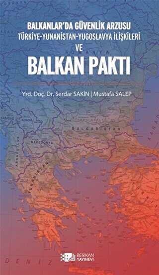 Balkanlar’da Güvenlik Arzusu ve Balkan Paktı - Berikan Yayınevi