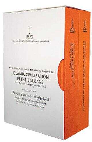 Balkanlar`da İslam Medeniyeti Dördüncü Milletlerarası Kongre Tebliğleri: 13-17 Ekim 2010, Üsküp, Mak