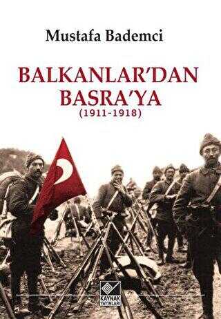 Balkanlar`dan Basra`ya 1911-1918