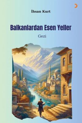 Balkanlardan Esen Yeller - 1