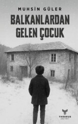 Balkanlardan Gelen Çocuk - Theseus Yayınevi