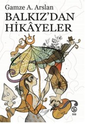 Balkız’dan Hikayeler - Sia Kitap