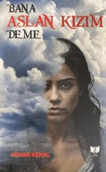 Bana Aslan Kızım Deme - Ateş Yayınları