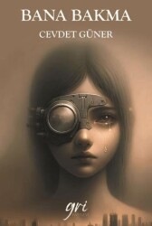 Bana Bakma - Gri Yayınevi