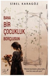 Bana Bir Çocukluk Borçlusun - Dls Yayınları