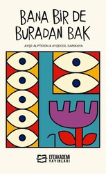 Bana Bir De Buradan Bak - Efe Akademi Yayınları