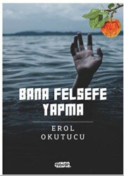 Bana Felsefe Yapma - Tebeşir Yayınları