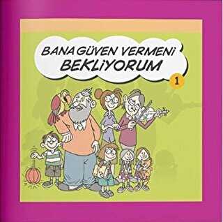 Bana Güven Vermeni Bekliyorum - Rehberlik Kitapları Dizisi 1 - Eğiten Kitap