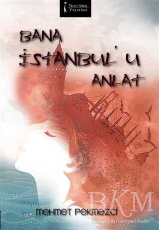 Bana İstanbul’u Anlat - İkinci Adam Yayınları